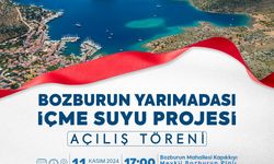 Bozburun İçme Suyu Projesi Açılış Töreni yapılacak