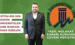 Eğitim-Bir-Sen Mersin Üniversiteler Şube Başkanı Özbilen: “Adil mülakat kararı kurumsal güveni pekiştirdi”