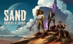 Ertelenmişti yeni tarihi belli oldu: SAND: Raiders of Sophie çıkıyor