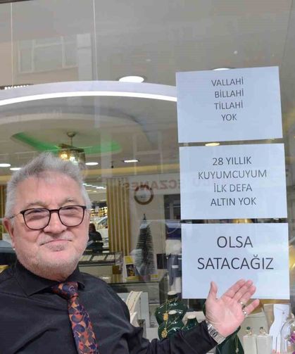 28 yıldır kuyumculuk yapıyor, ilk defa yok satıyor