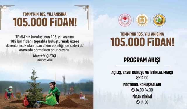 TBMM’nin 105.yılı anısına Erzurum’da 105 bin fidan toprakla buluşacak