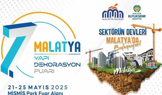 Yapı ve Dekorasyonun kalbi Malatya’da atıyor