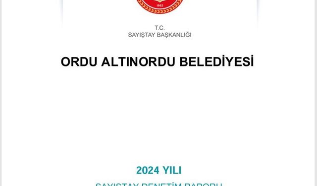 Sayıştay raporu: Altınordu Belediyesi’nden tasarruf tedbirlerine aykırı 9,9 milyon TL’lik harcama