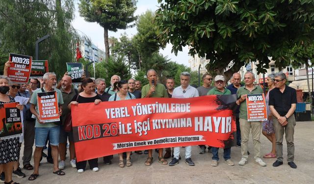 Mersin Emek ve Demokrasi Platformu’ndan Kod 26 ile işten çıkarmalara tepki