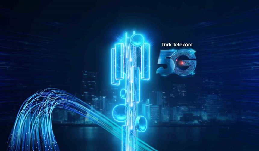 Türk Telekom fiber istasyonlarıyla 5G’ye hazır