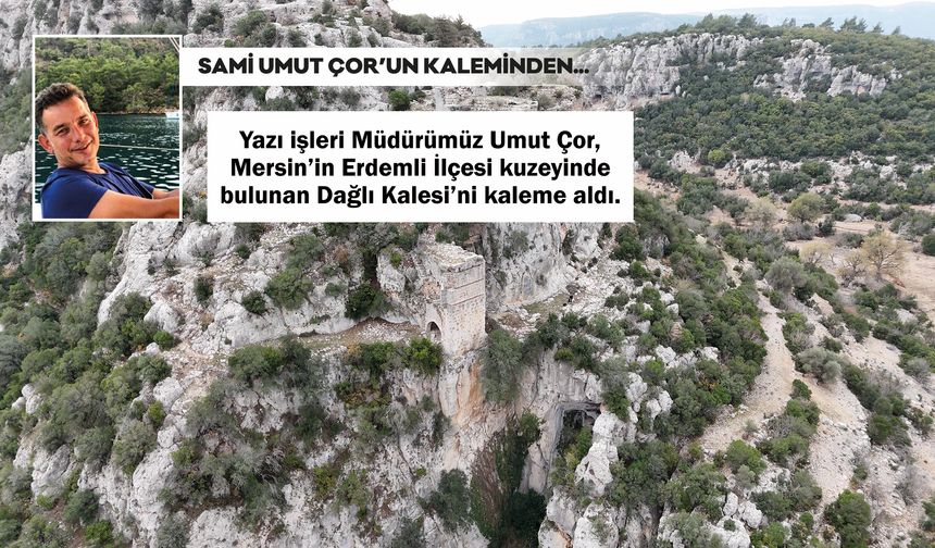 Toroslar'da Bir Kartal Yuvası: Dağlı Kalesi