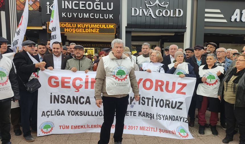 Mersin’de emekliler açlık sınırının altında yaşamayı kabul etmiyor