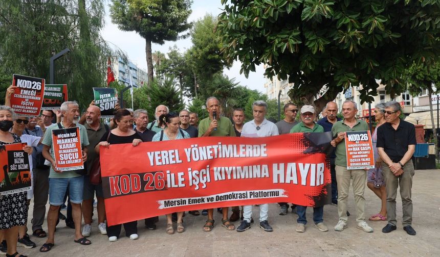 Mersin Emek ve Demokrasi Platformu’ndan Kod 26 ile işten çıkarmalara tepki