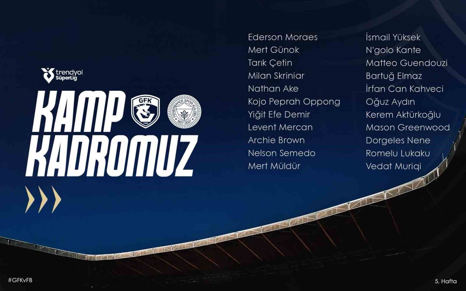 Fenerbahçe'nin Gaziantep FK maçı kamp kadrosu açıklandı